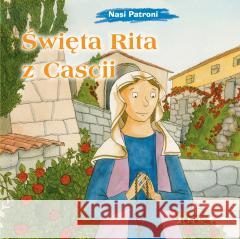 Nasi Patroni. Święta Rita z Cascii Silvia Vecchini, Antonio Vincenti 9788383531670