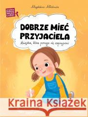 Wielkie problemy małych ludzi. Dobrze mieć.. Magdalena Młodnicka, Ola Makowska 9788383532141