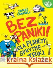 Bez paniki! Dla planety sprytne triki James Campbell, Rob Jones 9788383532189