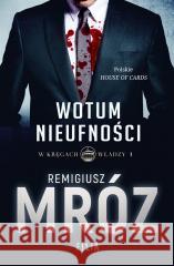 W kręgach władzy T.1 Wotum nieufności Remigiusz Mróz 9788383572543