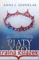 Piąty król Anna J. Szepielak 9788383573175 Filia