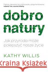 Dobro natury. Jak przyroda może polepszyć nasze... Kathy Willis 9788383577678