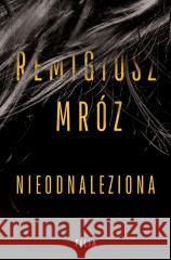 Nieodnaleziona Remigiusz Mróz 9788383579849