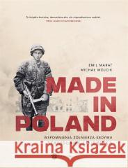 Made in Poland. Wspomnienia żołnierza Kedywu.. Michał Wójcik, Emil Marat 9788383601038