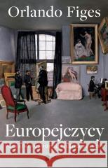 Europejczycy. Początki kosmopolitycznej kultury Orlando Figes 9788383601762
