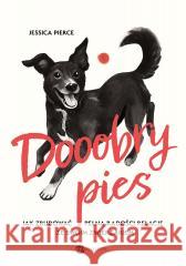 Dooobry pies. Jak zbudować pełną radości relację.. Jessica Pierce 9788383602301
