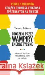Otoczeni przez wampiry energetyczne w.2 Thomas Erikson 9788383602363