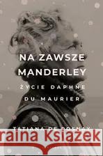 Na zawsze Manderley. Życie Daphne Du Maurier Tatiana de Rosnay 9788383610900