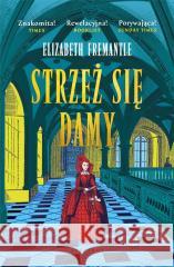 Trylogia Tudorów T.3 Strzeż sie damy Elizabeth Fremantle 9788383611808