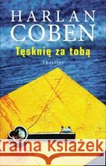 Tęsknię za tobą Harlan Coben 9788383612447