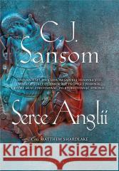 Matthew Shardlake T.7 Serce Anglii C.J. Sansom 9788383612829