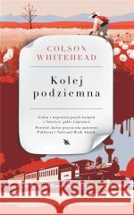 Kolej podziemna Colson Whitehead 9788383614823