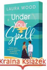Under Your Spell (ilustrowane brzegi) Laura Wood 9788383615240