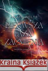 Pierwsza faza zaćmienia Agata Polte 9788383623061