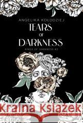 Tears of Darkness Angelika Kołodziej 9788383627755