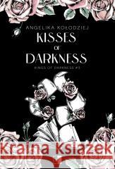 Kings of Darkness T.3 Kisses of Darkness Angelika Kołodziej 9788383628257