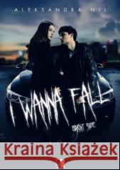 I Wanna Fall Bright Side Nil Aleksandra 9788383629582