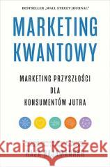 Marketing kwantowy. Marketing przyszłości dla... Raja Rajamannar 9788383670157