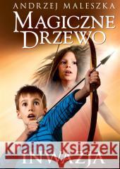 Magiczne Drzewo. Inwazja w.3 Andrzej Maleszka 9788383670997