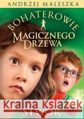 Bohaterowie Magicznego Drzewa. Stwór w.2 Andrzej Maleszka 9788383671017