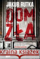Dom zła Jakub Rutka 9788383671437