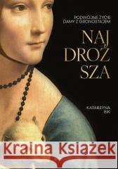 Najdroższa. Podwójne życie Damy z gronostajem w.2 Katarzyna Bik 9788383671888