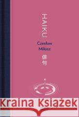 Haiku Czesław Miłosz 9788383672489