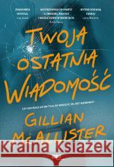 Twoja ostatnia wiadomość Gillian McAllister 9788383673622