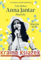 Tyle słońca. Anna Jantar. Biografia Marcin Wilk 9788383673868