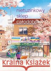 Nietuzinkowy sklep całodobowy (barwione brzegi) Kim Ho-Yeon 9788383674674