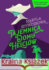 Tajemnica Domu Helclów w.3 Piotr Tarczyński, Jacek Dehnel, Maryla Szymiczkowa 9788383674988