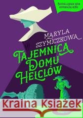 Tajemnica Domu Helclów w.3 Piotr Tarczyński, Jacek Dehnel, Maryla Szymiczkowa 9788383674988