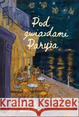 Pod gwiazdami Paryża Karolina Schutzer 9788383676661