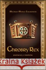 Chrobry Rex Michael Morys-Twardowski 9788383677385