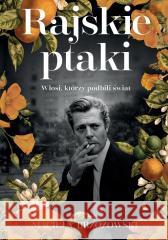 Rajskie ptaki. Włosi, którzy podbili świat Maciej Brzozowski 9788383678252