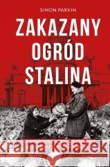Zakazany ogród Stalina Simon Parkin 9788383678825