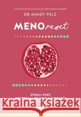 Menoreset. Stosuj post, kontroluj objawy... Mindy Pelz 9788383679570