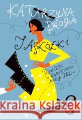 Jaskółki. Powieść o kobietach mody PRL-u Katarzyna Droga 9788383679600