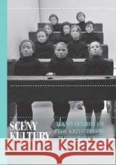 Sceny kultury. Teksty ofiarowane... red. Cezary Woźniak, Marta Kudelska, Marcin Laber 9788383682389