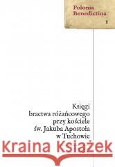 Księgi bractwa różańcowego przy kościele św.. praca zbiorowa 9788383700069