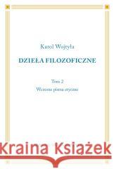 Dzieła Filozoficzne T.2 Wczesne pisma etyczne Karol Wojtyła 9788383700687