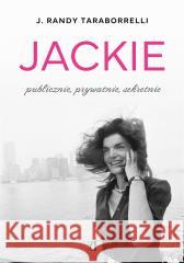 Jackie: publicznie, prywatnie, sekretnie J. Randy Taraborrelli 9788383710136