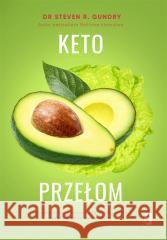 Keto przełom. Jak czerpać więcej korzyści... Steven Gundry 9788383712246