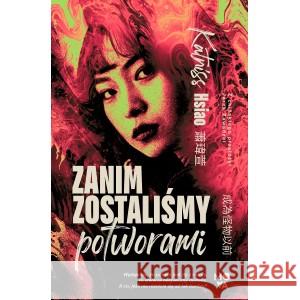 Zanim zostaliśmy potworami HSIAO KATNISS 9788383712307