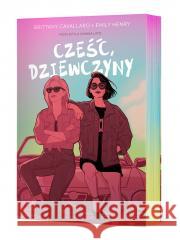 Cześć, dziewczyny Brittany Cavallaro, Emily Henry 9788383712925