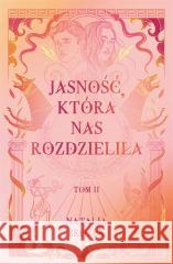 Ciemność i jasność T.2 Jasność, która nas.. Natalia Brożek 9788383713724