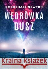 Wędrówka dusz. Tajemnice życia po życiu Michael Newton 9788383714028