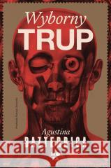 Wyborny trup Agustina Bazterrica 9788383714295