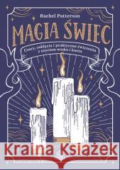 Magia świec. Czary, zaklęcia i praktyczne.. Rachel Patterson 9788383716572