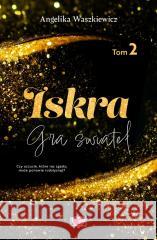 Gra świateł T.2 Iskra Angelika Waszkiewicz 9788383717050